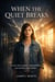When The Quiet Breaks