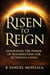 Risen to Reign: Unlocking the Power of Resurrection for Victorious Living - The Resurrection Power Collection, #4