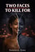 Two Faces To Kill For - Two Faces To Kill For, #1