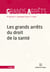 Les grands arrêts du droit de la santé 4ed