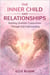 The Inner Child and Relationships: Building Healthier Connections Through Self-Understanding