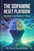 The Dopamine Reset Playbook: Reclaim Your Brain in 7 Days