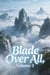 Blade Over All, Volume 3 - Blade Over All, #3