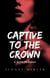 Captive To The Crown