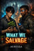 What We Salvage