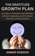 The Gratitude Growth Plan: A Guide to Transform Your Mindset, Achieve Happiness, and Cultivate Positivity and Abundance