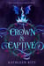 Crown & Captive