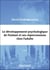 Le développement psychologique de l'enfant et ses répercussions chez l'adulte - 3e éd.