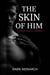 The Skin of Him