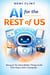 AI for the Rest of Us