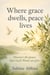 Where grace dwells, peace lives