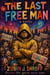 The Last Free Man - Mostly Ridiculous Novels, #2