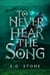 To Never Hear the Song - The Wing Cycle, #2