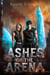 Ashes of the Arena - BioDome Chronicles, #1