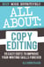 All About Copyediting: 55 Easy Edits to Improve Your Writing Skills Forever - Writing Craft Essentials, #1