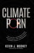 Climate Porn: How and Why Anti-Population Zealots Fabricate Science, while Targeting American Capitalism, Freedom, and Independence