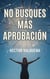 No Busques más Aprobación