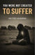You Were Not Created to Suffer