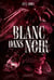 Blanc dans Noir