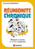 Réunionite chronique - Manuel de survie en milieu corporate
