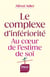 Le complexe d'infériorité - Au coeur de l'estime de soi