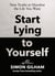 Start Lying to Yourself - New Truths to Manifest the Life You Want