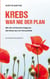 Krebs war nie der Plan - Wie die schlimmste Diagnose das Beste aus mir herausholte