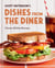 Dishes from the Diner - Classic All-Day Recipes