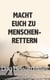 Macht Euch Zu Menschen-rettern