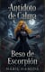 Antídoto de Calma, Beso de Escorpión - Novelas del Alma