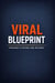 Viral Blueprint: Making Your Work Explode Online Without Crashing