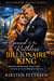 Bound to the Ruthless Billionaire King - Billionaire Bosses Series, #5