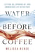 Water Before Coffee: Letting Go, Opening Up, and Embracing Life After Pain