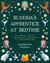 The Buddha's Apprentice at Bedtime - 18 Mindful Tales of Kindness and Compassion to Share Before Bed