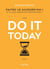 Do it Today - Faites-le aujourd'hui ! Et si vous arrêtiez de procrastiner ?