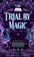 Trial by Magic - Manipulating Magic, #2