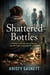 Shattered Bottles- A Mothers Descent  into Addiction and the Fight to Reclaim Her Children