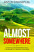 Almost Somewhere: A Motorcycle Adventure From Cambodia to Vietnam and Back