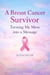 A Breast Cancer Survivor: Turning My Mess into a Message - Revised Edition