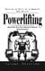 Powerlifting: Mastering the Skills for an Empowered Body and Life (Mastering the Three Lifts for Maximum Strength and Optimal Performance)