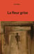 La fleur grise