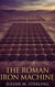 The Roman Iron Machine