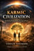 Karmic Civilization - Reclaiming Responsibility in an Age of Power