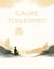 Calme ton E sprit