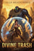 The Rust Wastes Artificer: Divine Trash - The Rust Wastes Artificer, #1