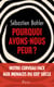 Pourquoi avons-nous peur ?