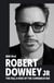 Robert Downey Jr: The Fall and Rise of the Comeback Kid