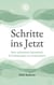 Schritte ins Jetzt - Dein achtsames Jahresbuch - 52 Einladungen zur Achtsamkeit
