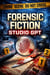 Forensic Fiction Studio GPT