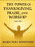 The Power of Thanksgiving, Praise, and Worship